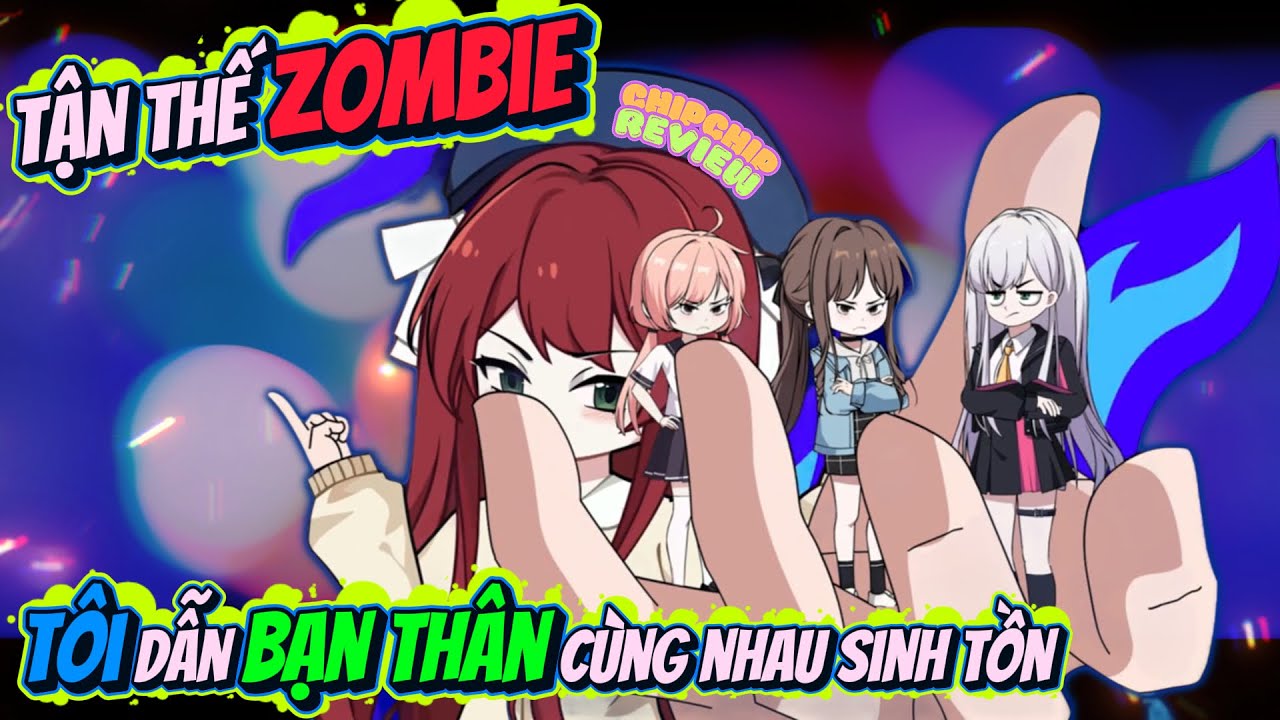 Tôi Và 3 Đứa Bạn Thân Trọng Sinh Trước Tận Thế Zombie | ChipChip Review