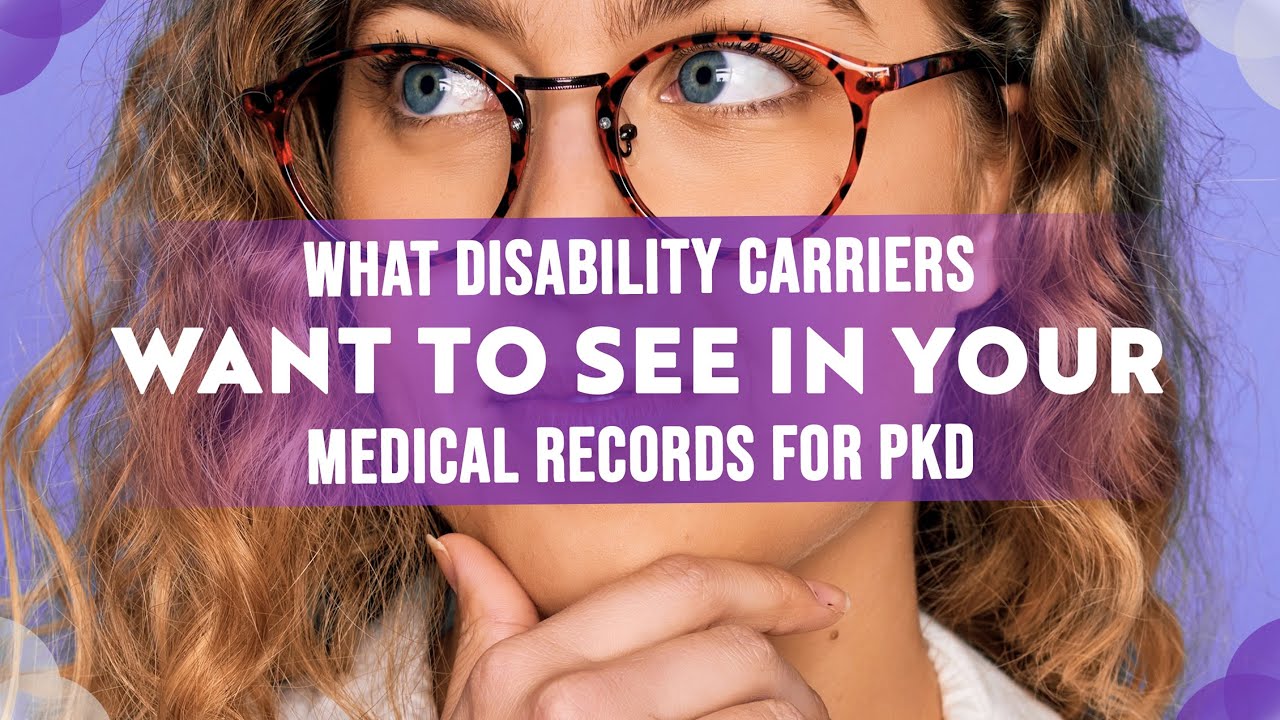 What ERISA Disability Insurance Carriers Want To See In Your Medical Records for PKD