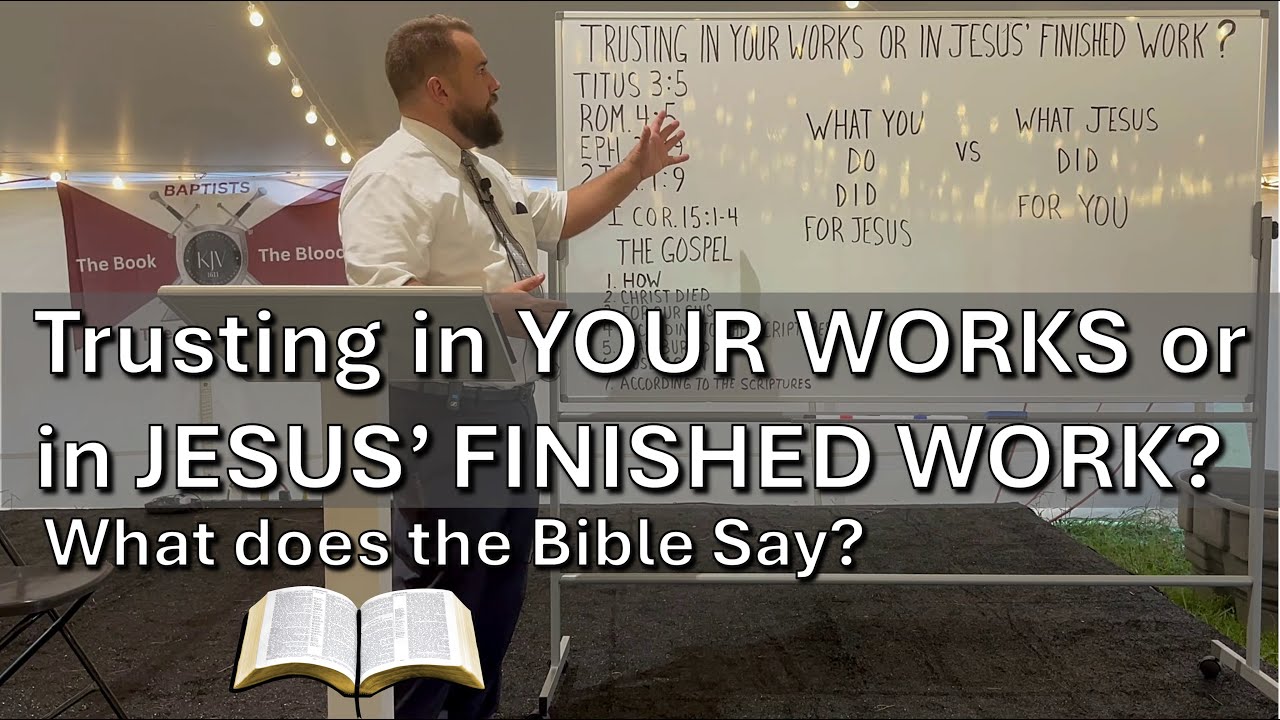 Trusting in Your Works or in Jesus' Finished Work? 