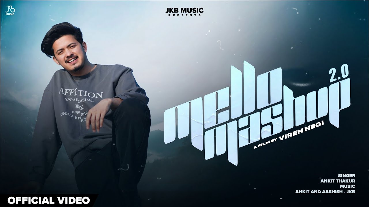 Mello-Mashup 2.0 By Ankit Thakur • Aashish • JKB Music •Viren Films• Latest Hindi-Pahari Mashup 2025