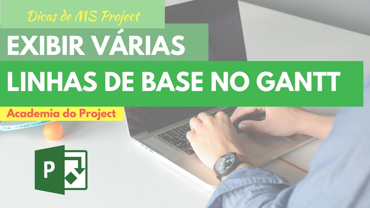 4 Dicas sobre Linha de Base / Como Exibir várias linhas de base ao mesmo tempo no Project