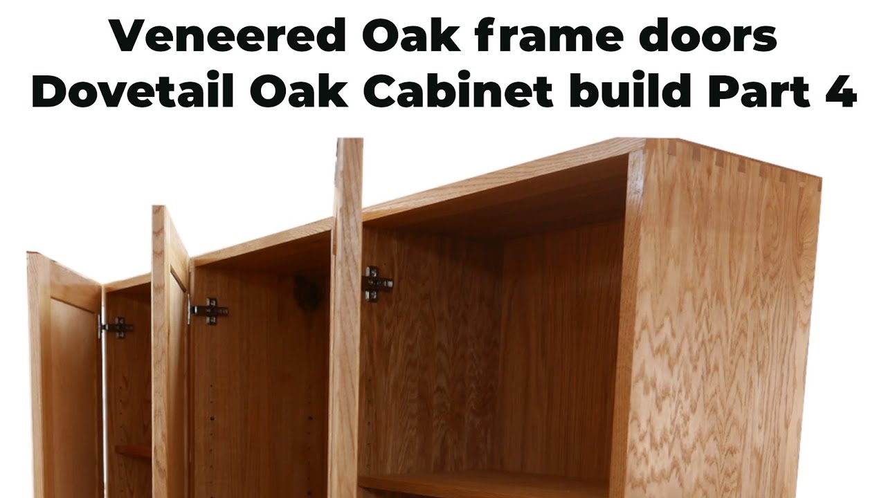 Veneered Oak frame doors for the Dovetail Oak Cabinet build Part 4