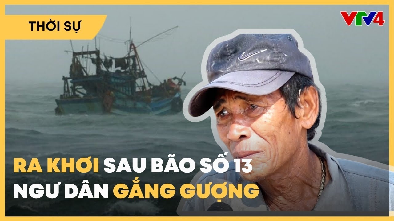 Bão quét qua khiến tàu cá hư hỏng nặng, ngư dân gắng gượng để ra khơi| VTV4