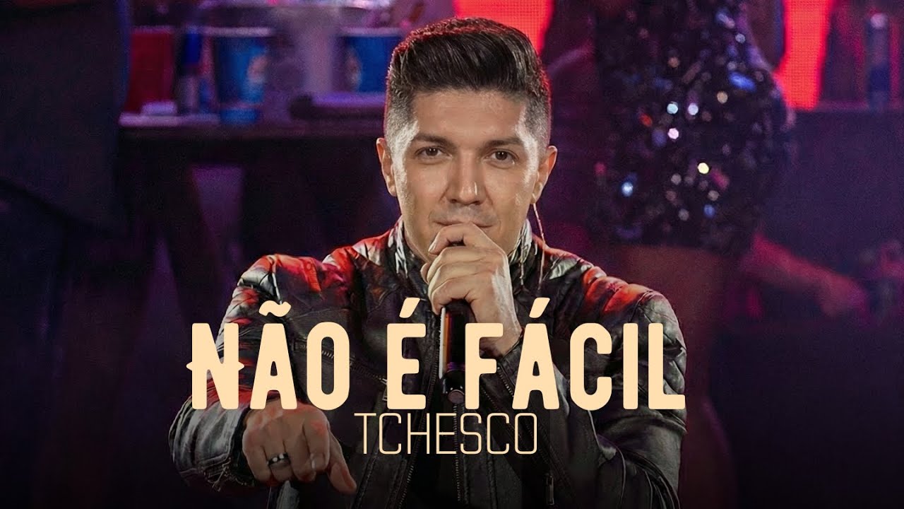 NÃO É FÁCIL - TCHESCO