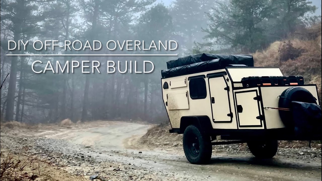 DIY OFF-ROAD OVERLAND CAMPER BUILD