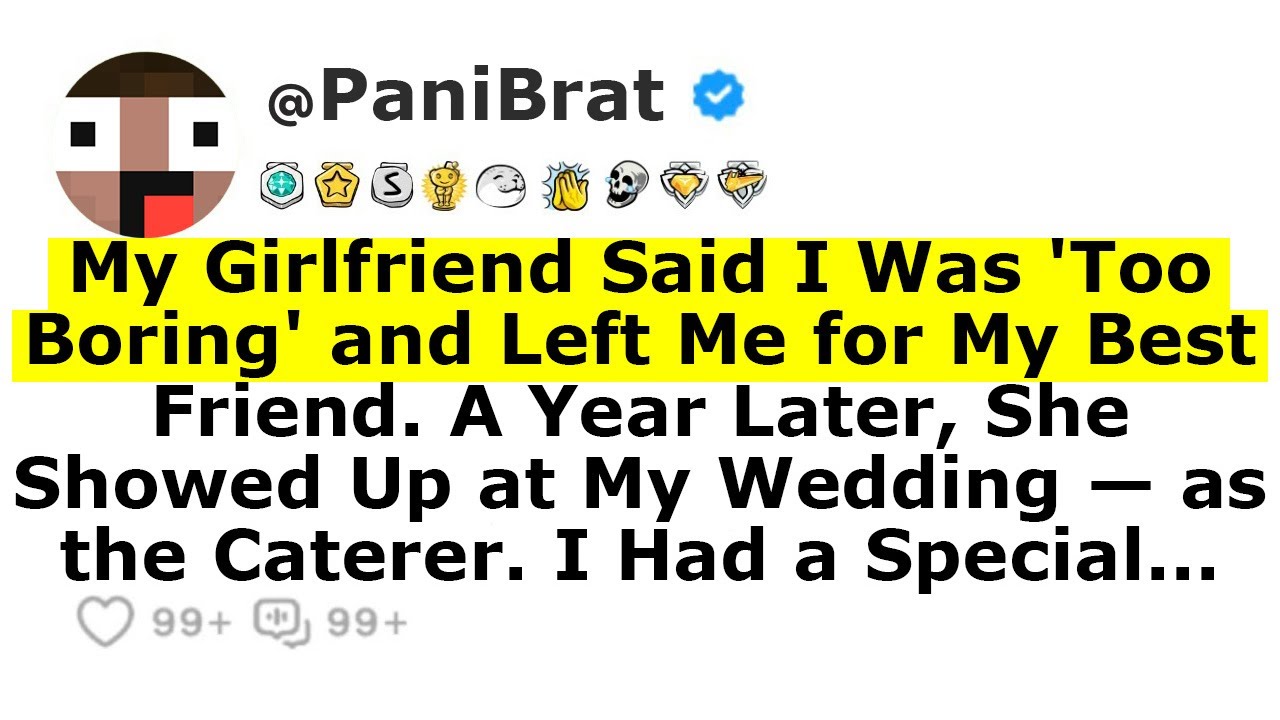 My Girlfriend Said I Was 'Too Boring' and Left Me for My Best Friend. A Year Later, She Showed Up...