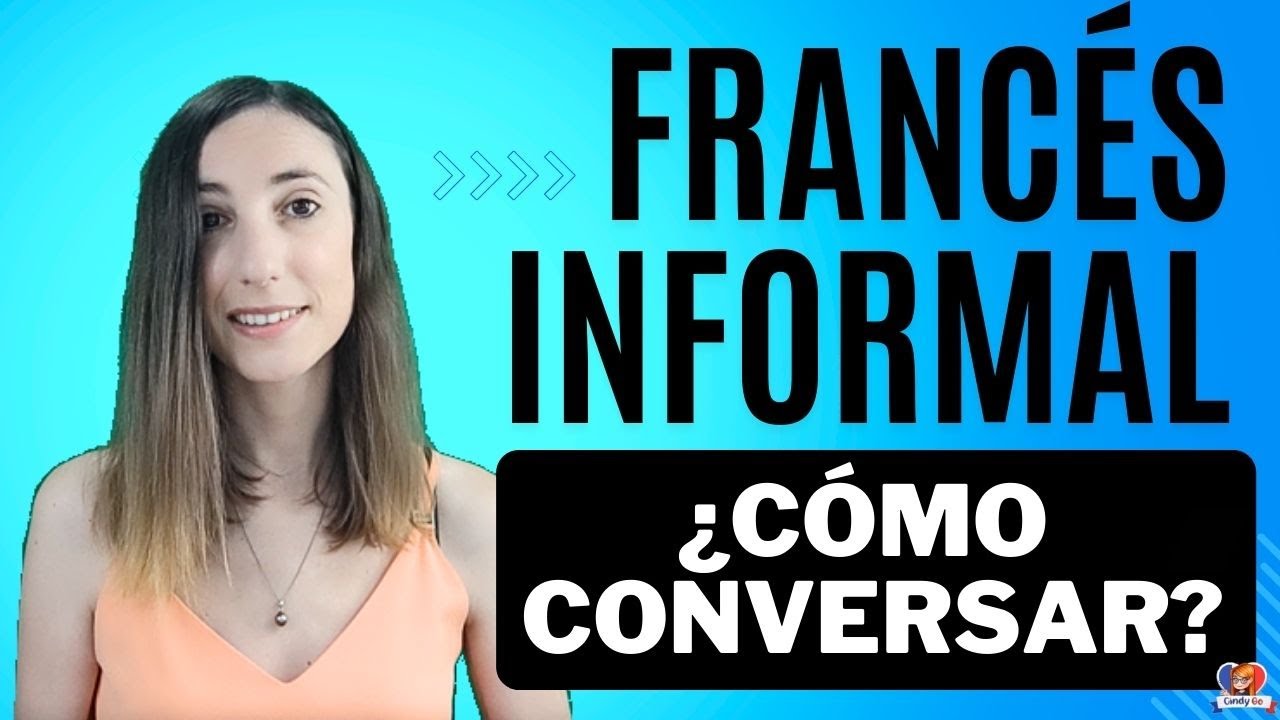 Francés Informal - Cómo Conversar con Frases Casuales en Francés