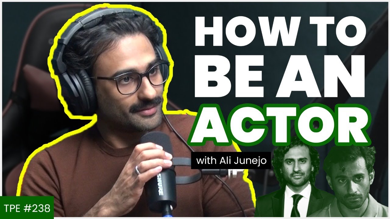 The Acting Process, Theatre and Joyland - Ali Junejo - #TPE 238