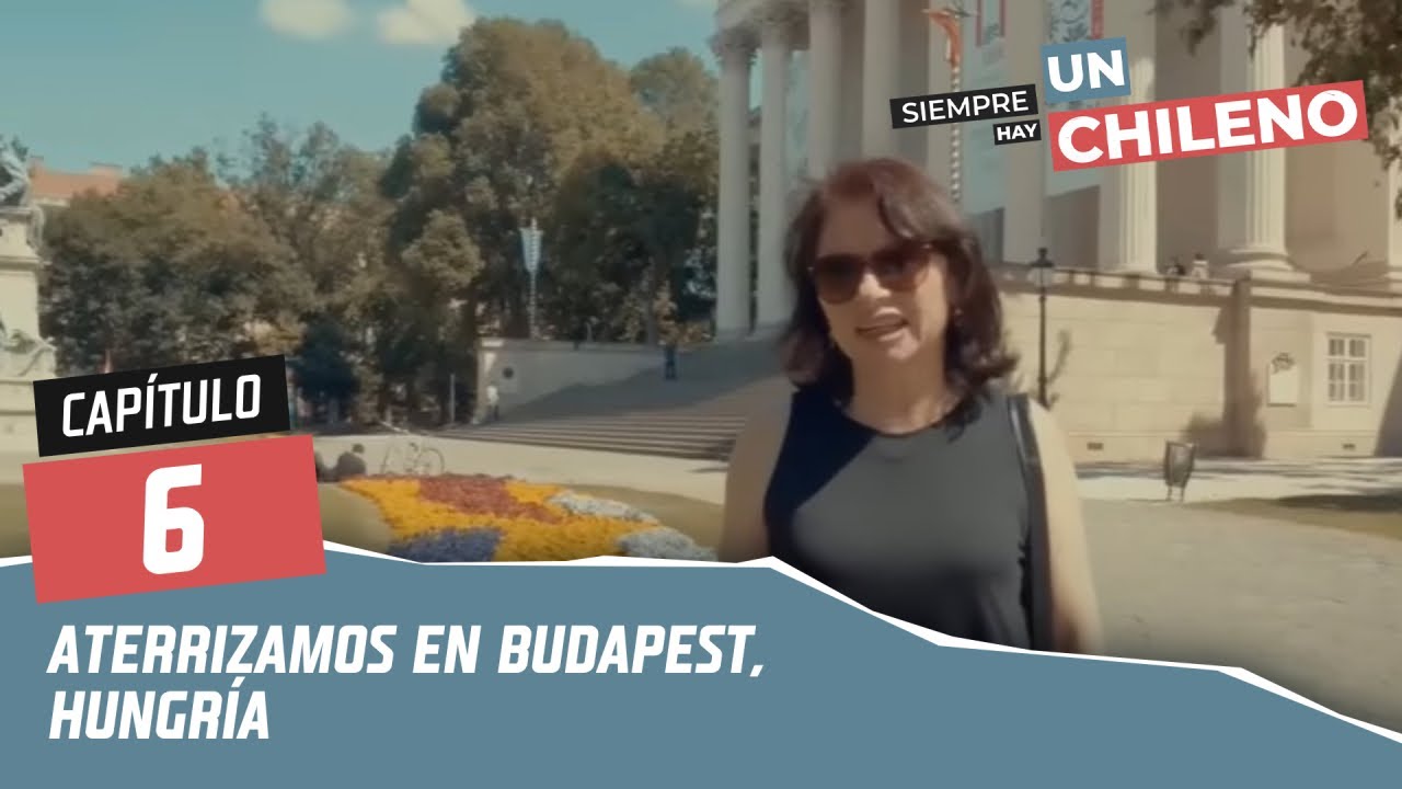 Budapest, Hungría | Capitulo 3 - Temporada 1 | Siempre hay un Chileno, Canal 13.