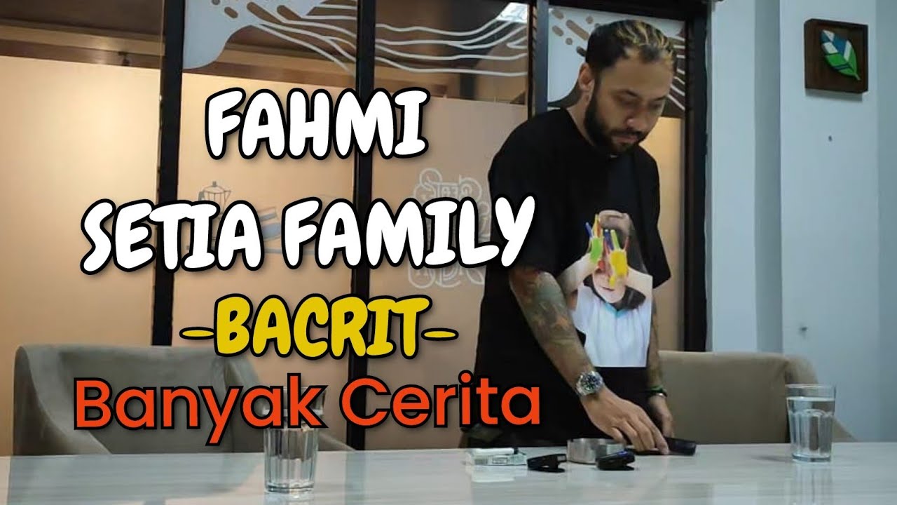 FAHMI SETIA FAMILY | BACRIT [Banyak Cerita]