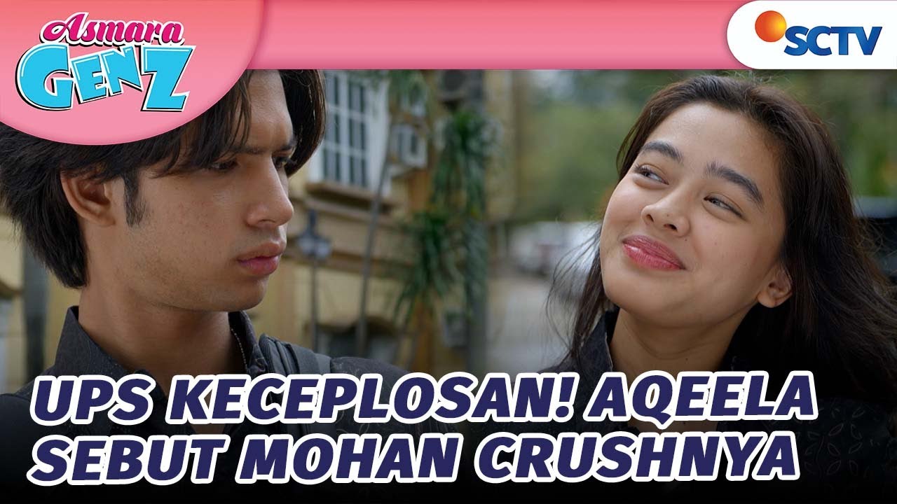 Ups Keceplosan! Aqeela Bilang Mohan Crushnya | Asmara Gen Z - Episode 74