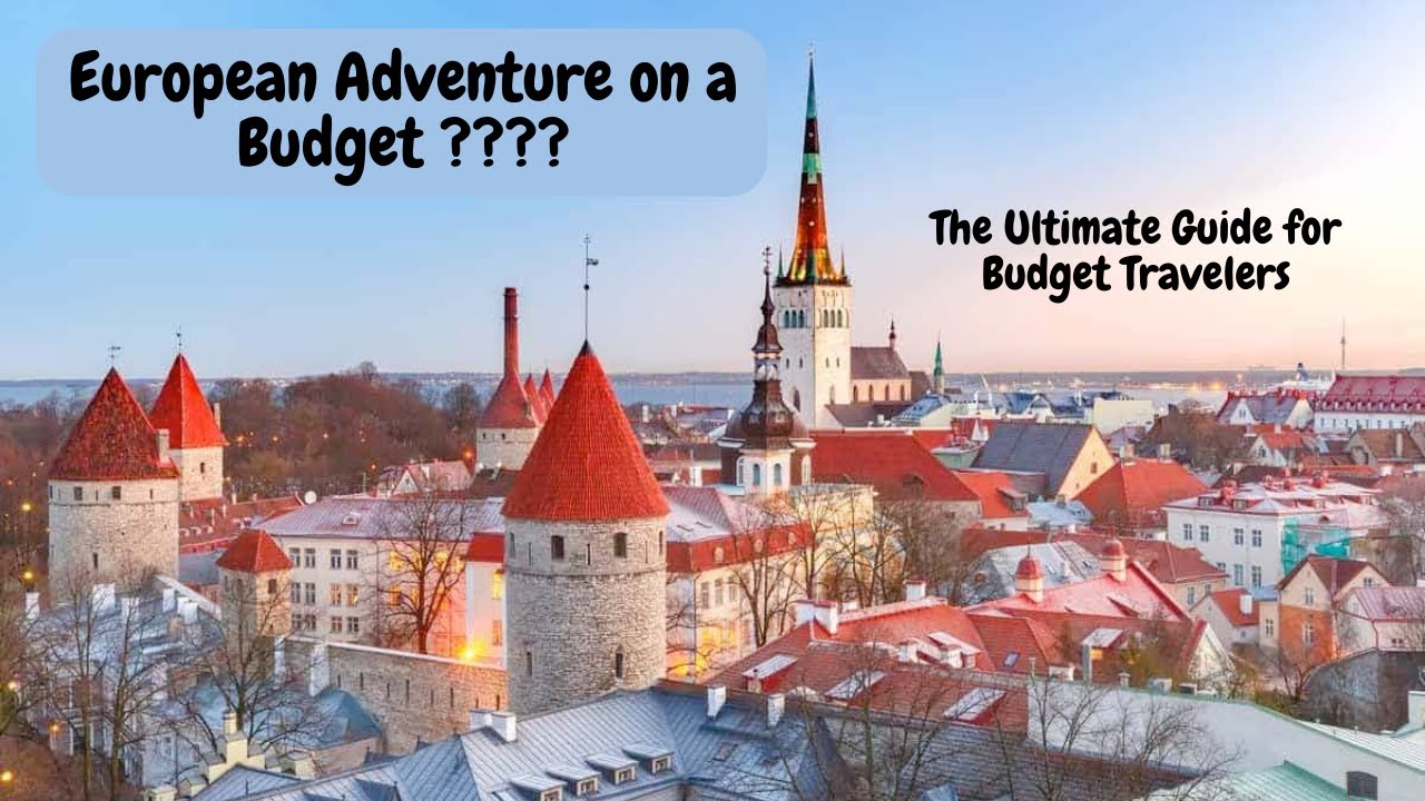 Eurotrip on a Budget:How to Travel Cheaply in Europe| Europe for Less: Insider Tips on Budget Travel
