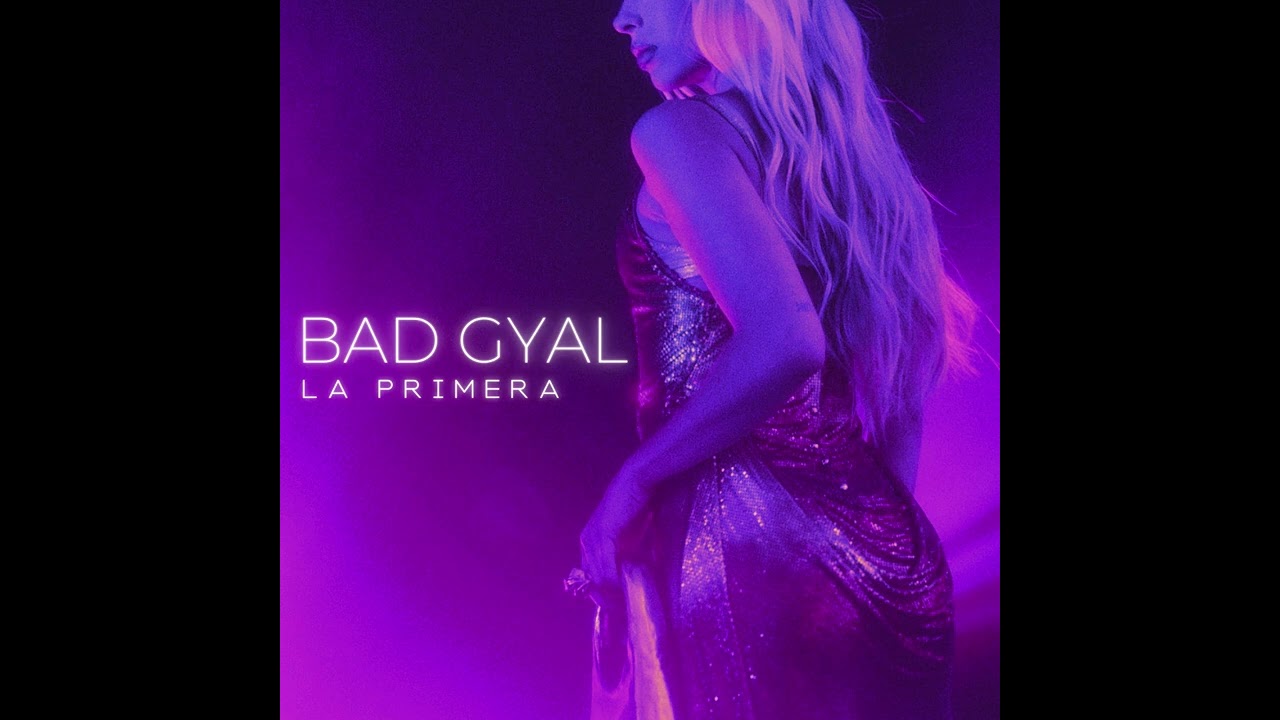 Bad Gyal - La Primera