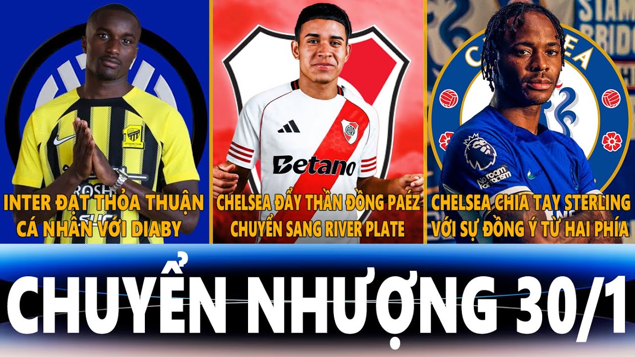CHUYỂN NHƯỢNG 30/1 | INTER ĐẠT THỎA THUẬN DIABY, CHELSEA ĐẨY PAÉZ RA ĐI, CHELSEA CHIA TAY STERLING