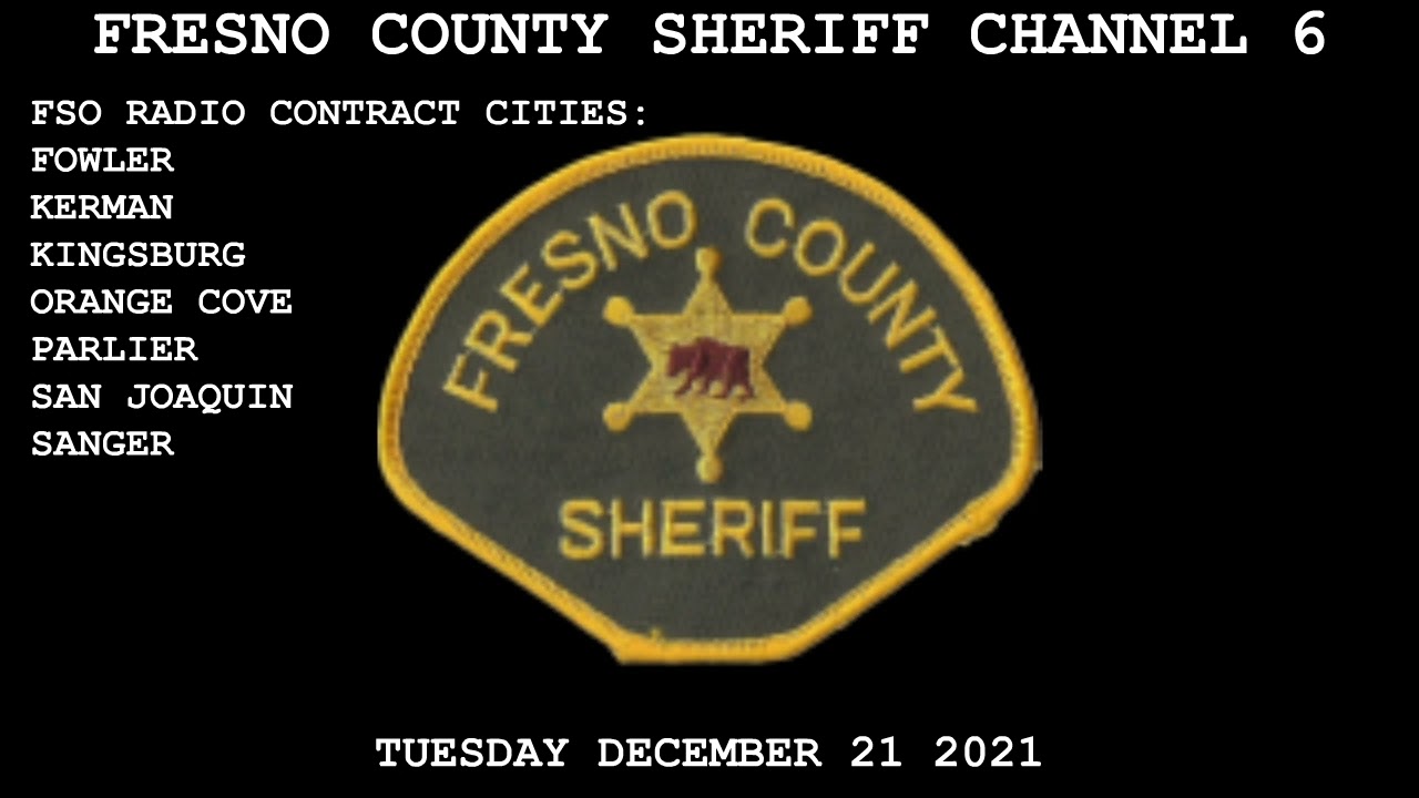 Fresno County Sheriff Channel 6 Scanner Audio. December 21 2021