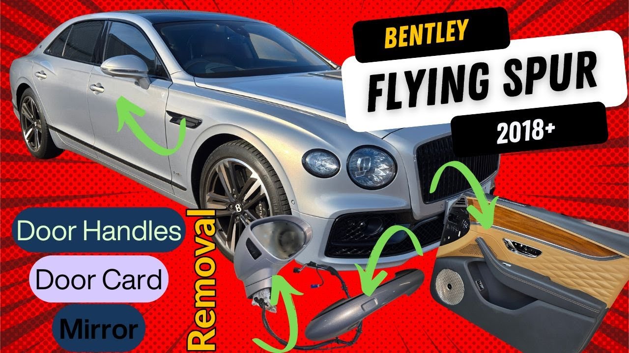 Mirrors, door cards and door handle removal from a 2018+ Bentley Flying Spur