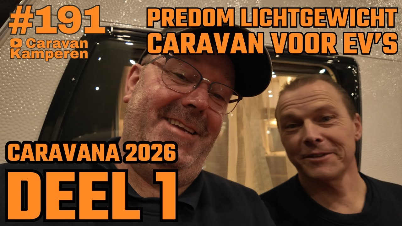 #vlog191 Caravana 2026 DEEL 1 met Hans & Maarten | Predom lichtgewicht caravan voor EV’s