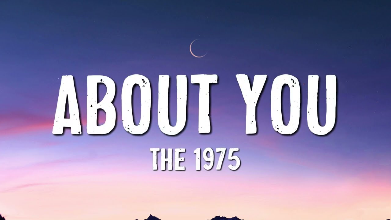 The 1975 - About You (Lyrics)