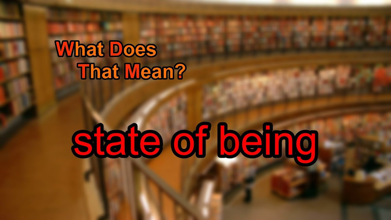 What does state of being mean?
