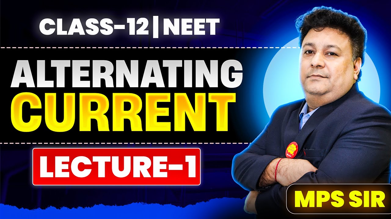 Alternating Current (Lecture 01) - NEET Preparation | MPS Sir | NEET English Lecture
