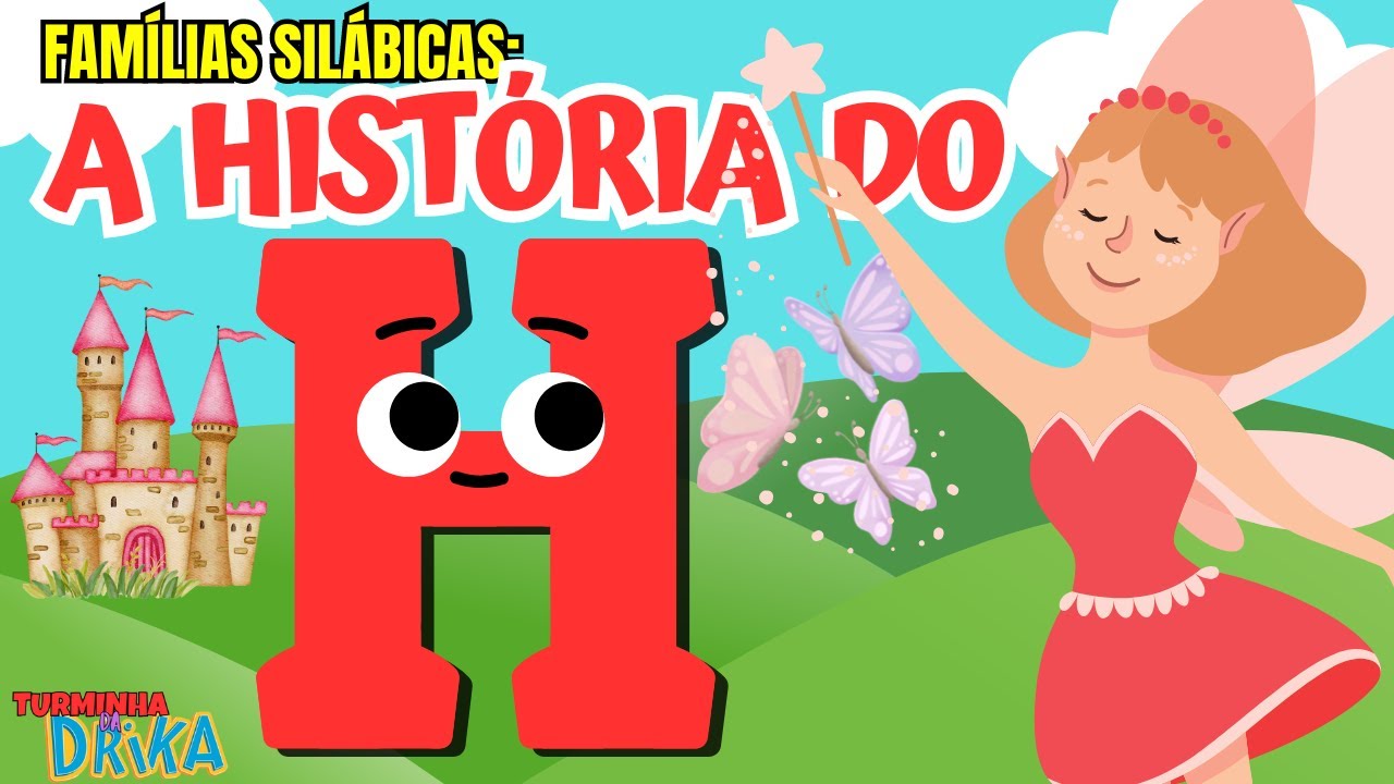 A história da letra H! E ainda aprenda sobre as sílabas! Educação infantil