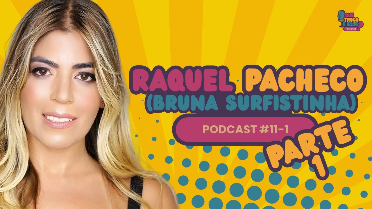 CONVERSA COM BRUNA SURFISTINHA | QTE #11 - PARTE 1