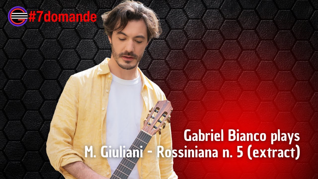 #7domande: Gabriel Bianco plays Giuliani's Rossiniana n. 5 ( extract)