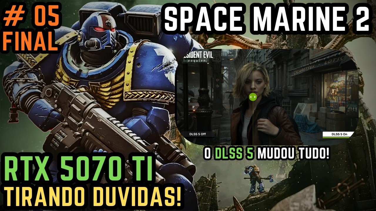 O DLSS 5 MUDOU A INDÚSTRIA PRA SEMPRE! | SPACE MARINE 2 | RTX 5070 TI | EXPERIÊNCIA NVIDIA