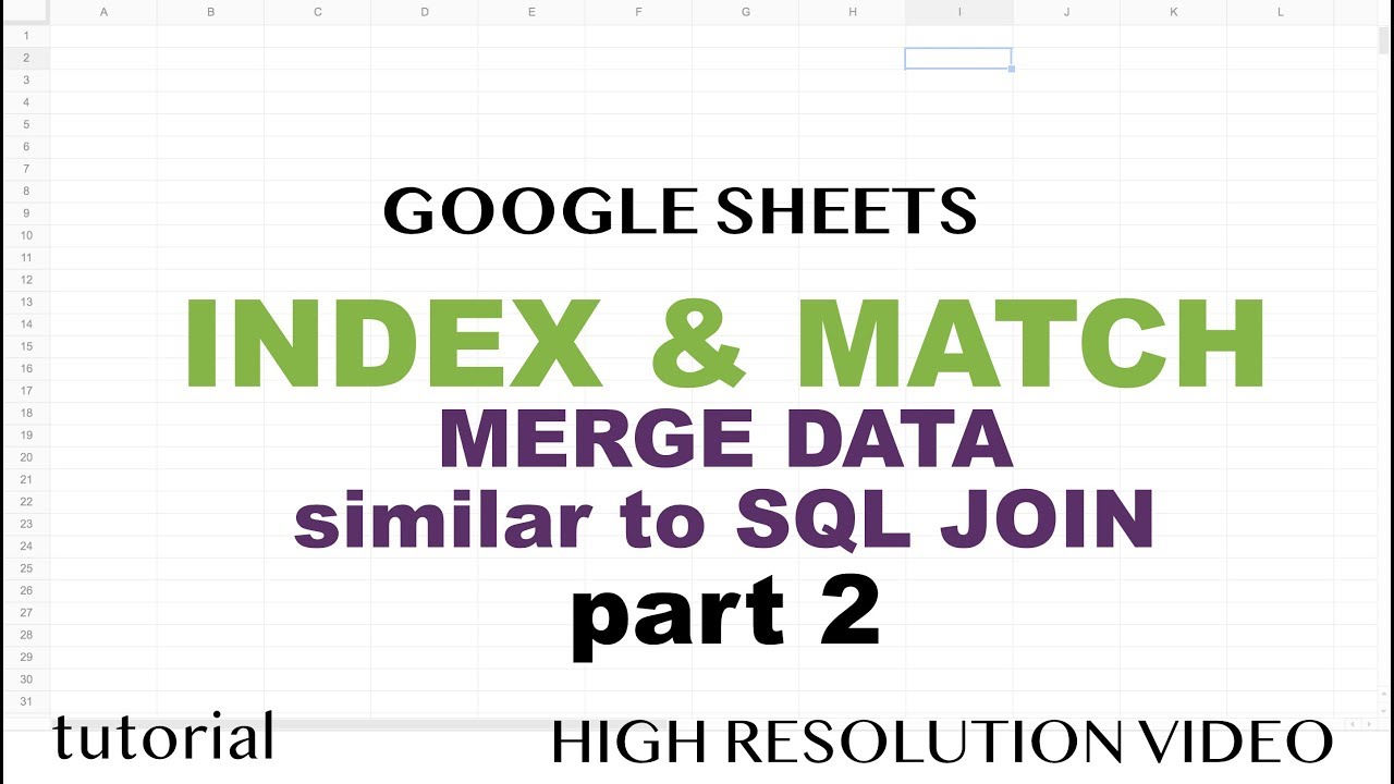 Google Sheets - Index & Match, Multiple Columns, Merge Data Similar to SQL Join - Part 2