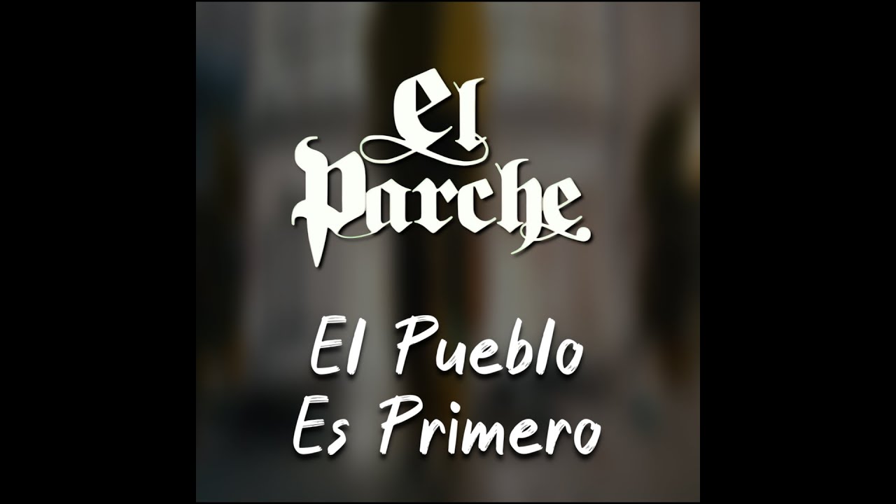 El Parche - El Pueblo es Primero