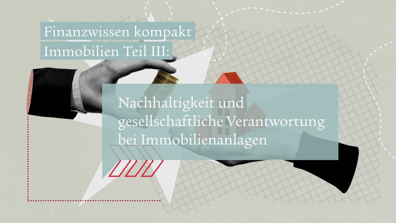 Immobilien Teil 3: Nachhaltigkeit und gesellschaftliche Verantwortung bei Immobilienanlagen