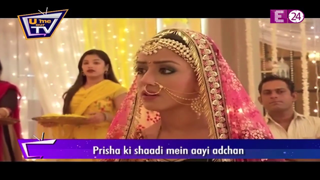 Yeh Hai Chahatein || Prisha की शादी  में आयी अड़चन | U Me Aur Tv