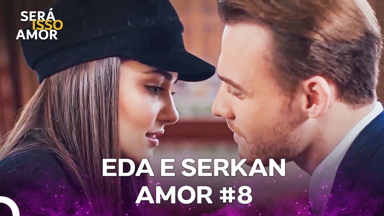 Eda e Serkan Amor #8 (Dublagem em Português)