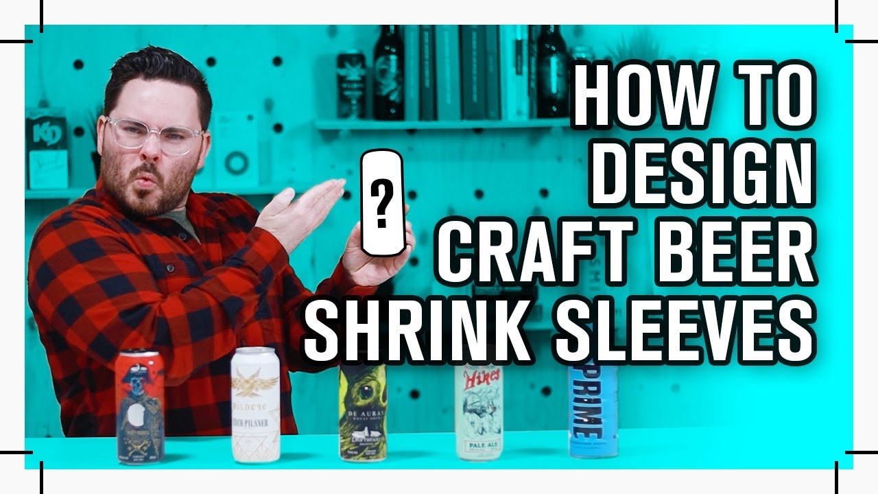 How to design Craft Beer shrink sleeves // 7 shrink sleeve design examples and how they were made