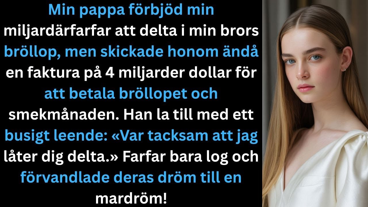 Min pappa stoppade farfar från bröllopet – men skickade en räkning på 4 miljarder dollar…