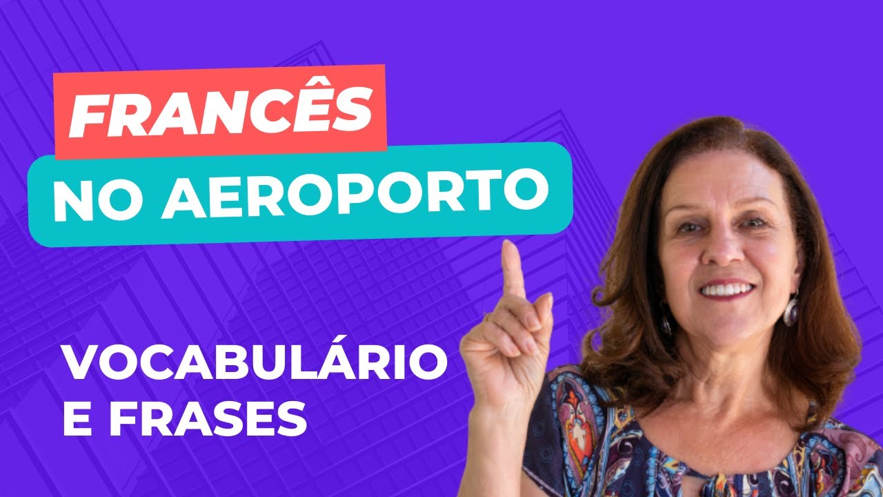 Aula básica: vocabulário e diálogos de aeroporto em francês