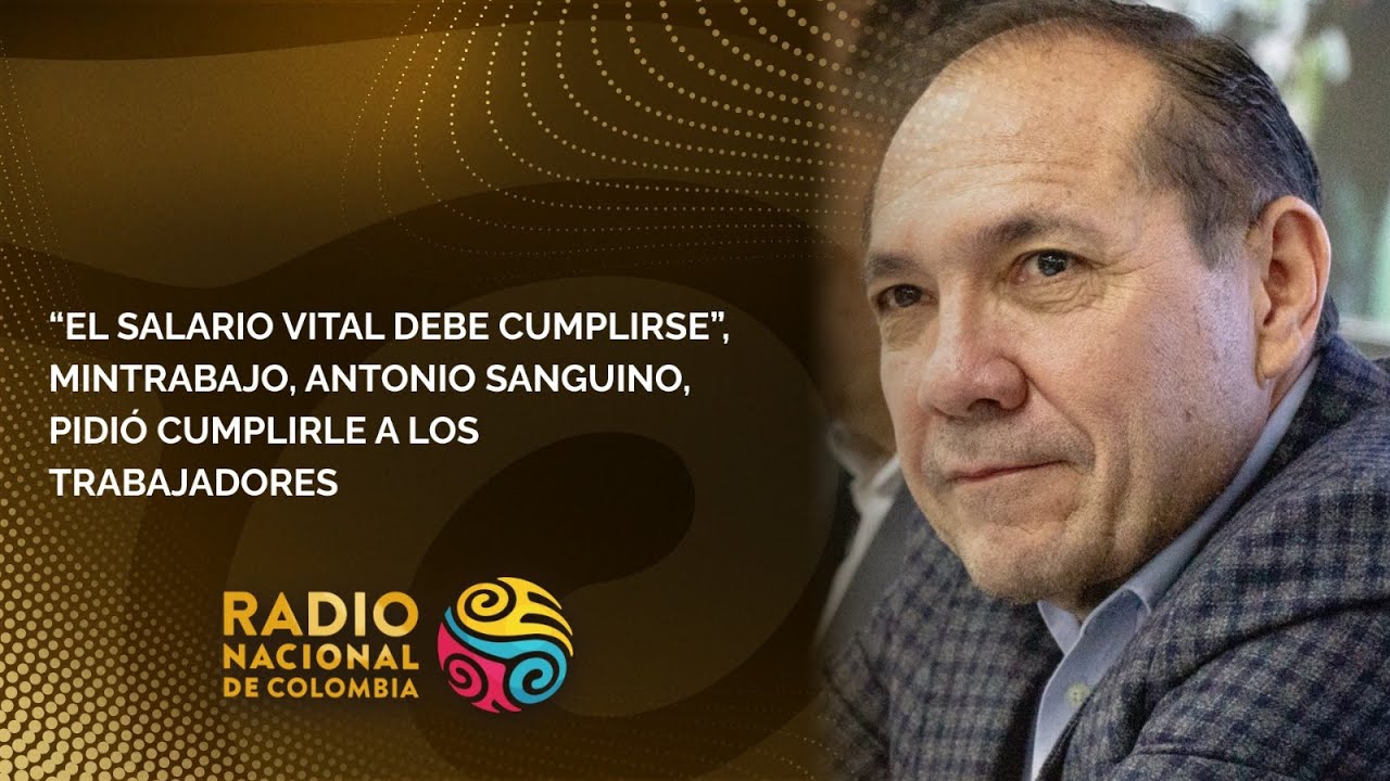 “El salario vital debe cumplirse”, MinTrabajo, Antonio Sanguino, pidió cumplirle a los trabajadores