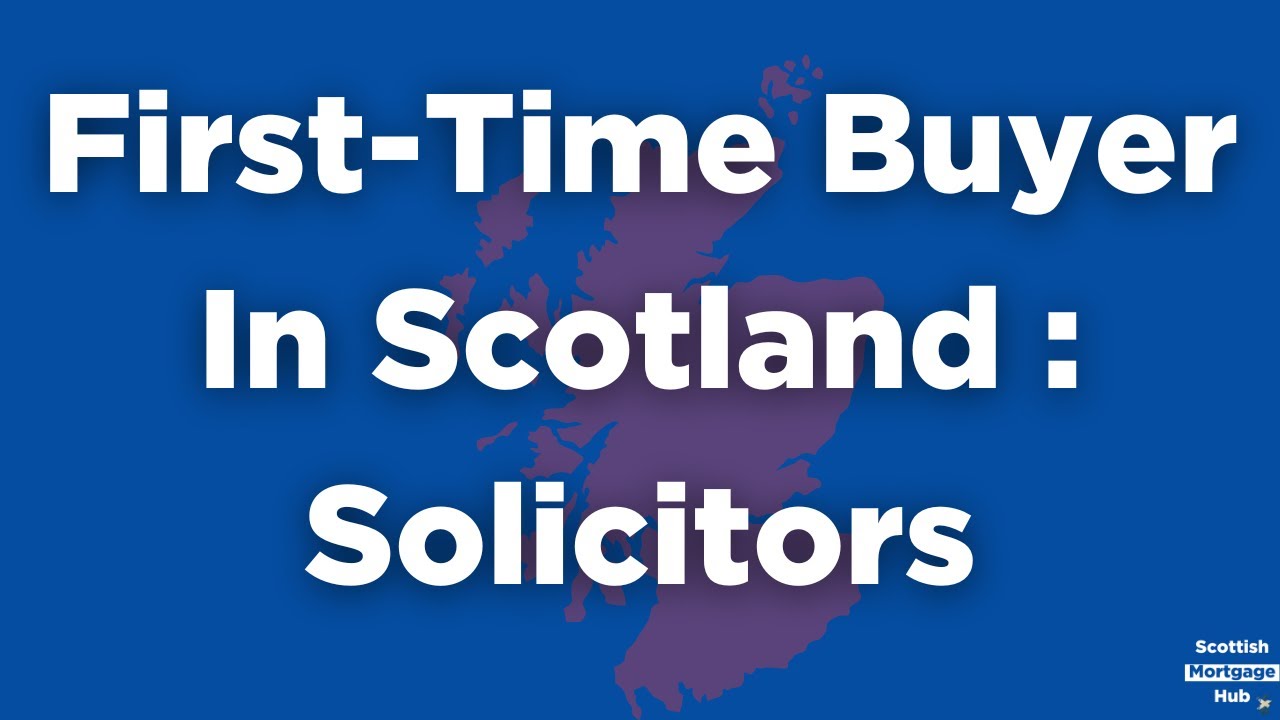 First Time Buyer in Scotland - Understanding solicitors