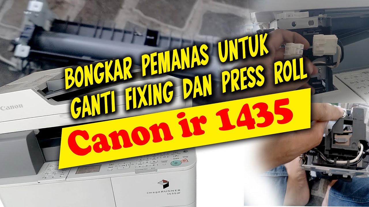 CARA MELEPAS DAN MEMBONGKAR PEMANAS MESIN FOTOCOPY CANON PORTABLE IR 1435