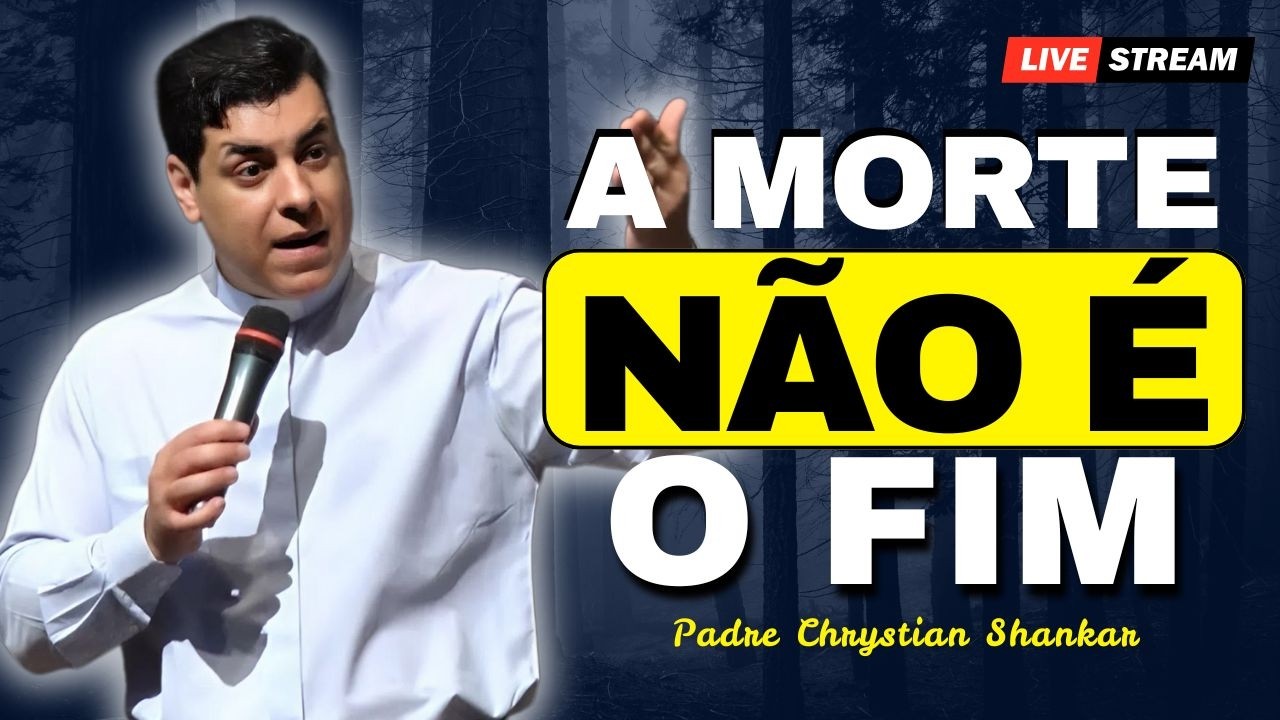 Dia de Finados: Vida Eterna, Julgamento e Esperança Cristã | Padre Chrystian Shankar