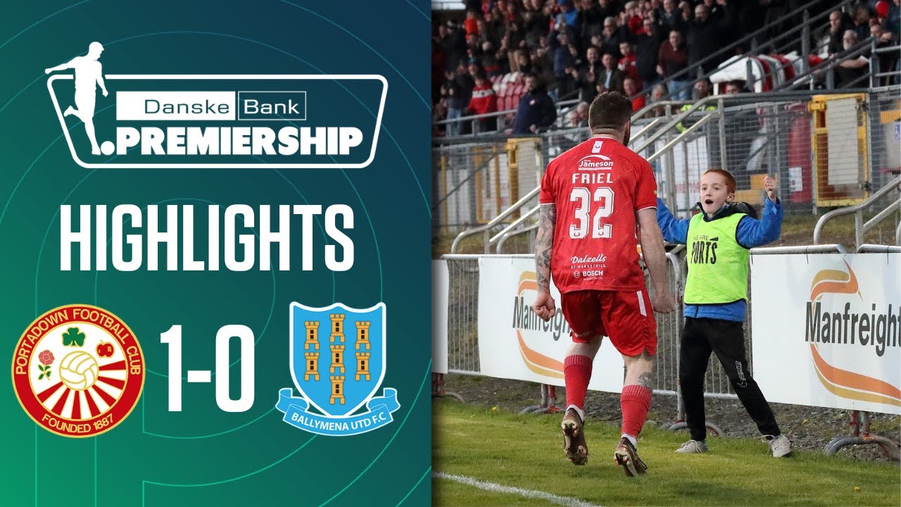 Friel slays former club in Ports victory | Portadown 1-0 Ballymena United| Irish League Highlights