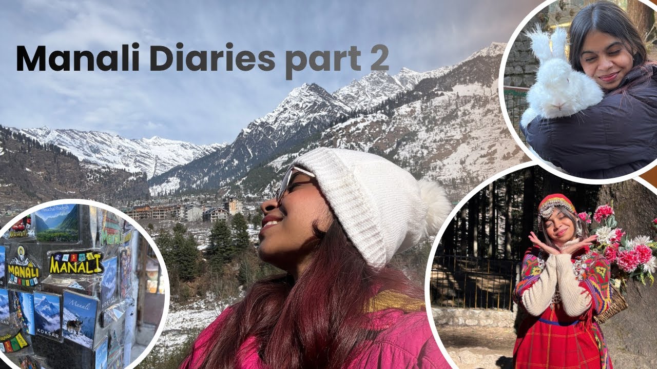 Manali Diaries Part 2 ⛄️🙈✨