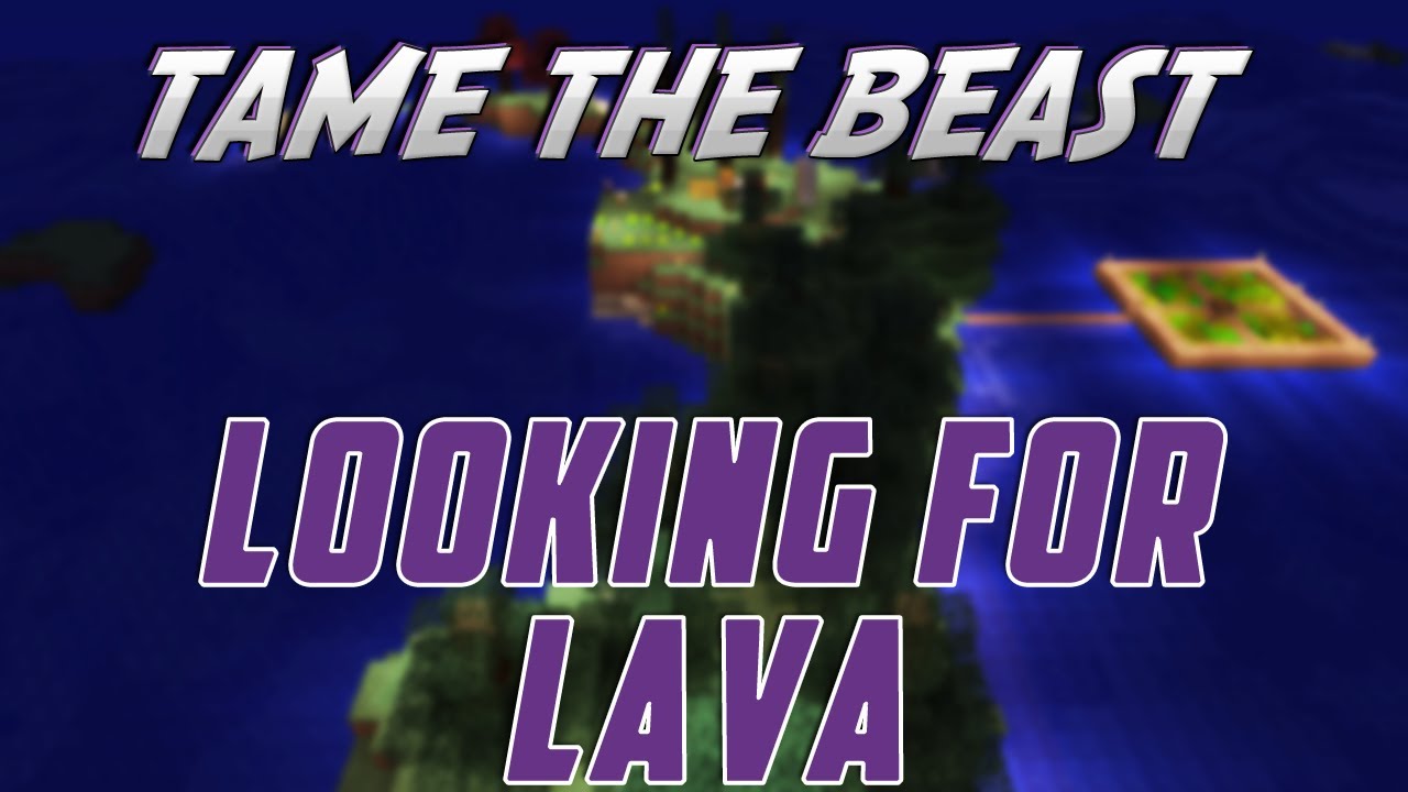 Tame the Beast - Ep.2 - Looking for Lava - The Pixel Nerds