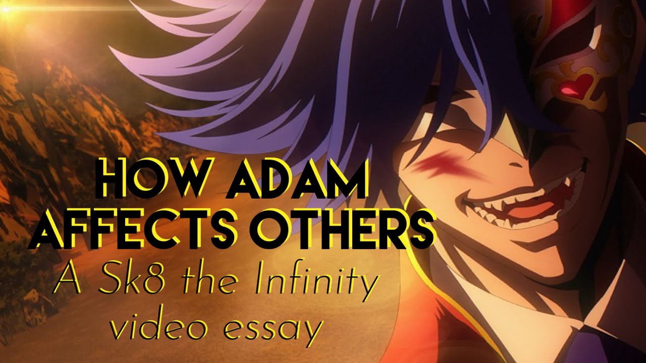 How Adam Affects Others || A Sk8 the Infinity Video Essay