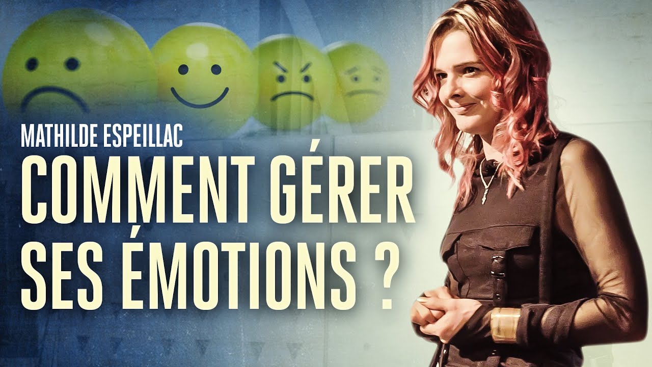 Comment gérer ses émotions ? - Mathilde ESPEILLAC