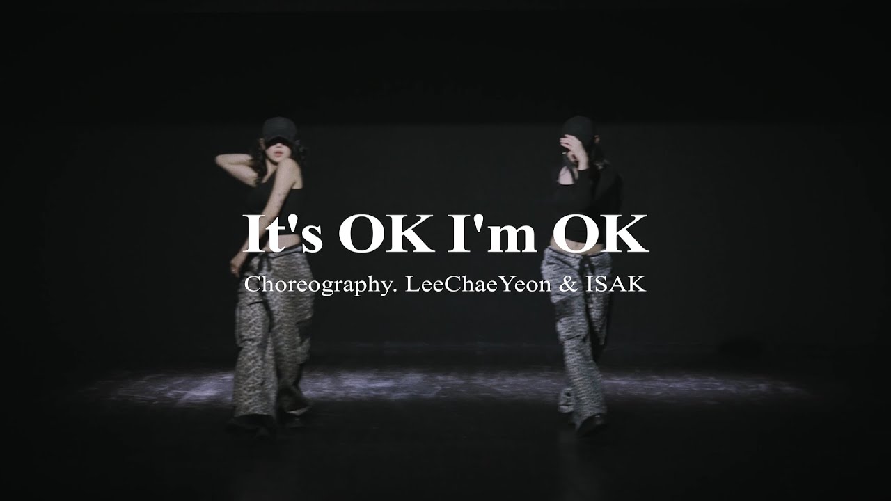 It's OK I'm OK - Choreography. LeeChaeYeon & ISAK