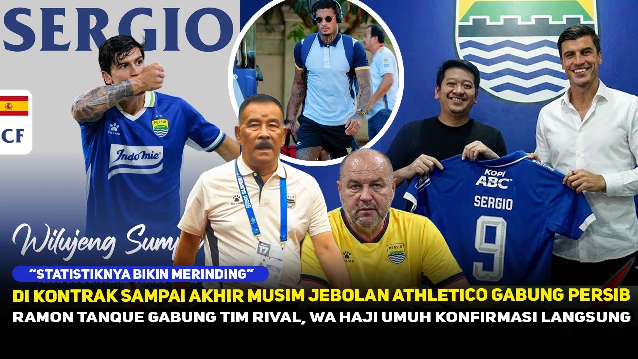 WILUJENG SUMPING SERGIO❗️Mantan Bintang La Liga Teken Kontrak di Persib~Ramon Kepergok Hengkang