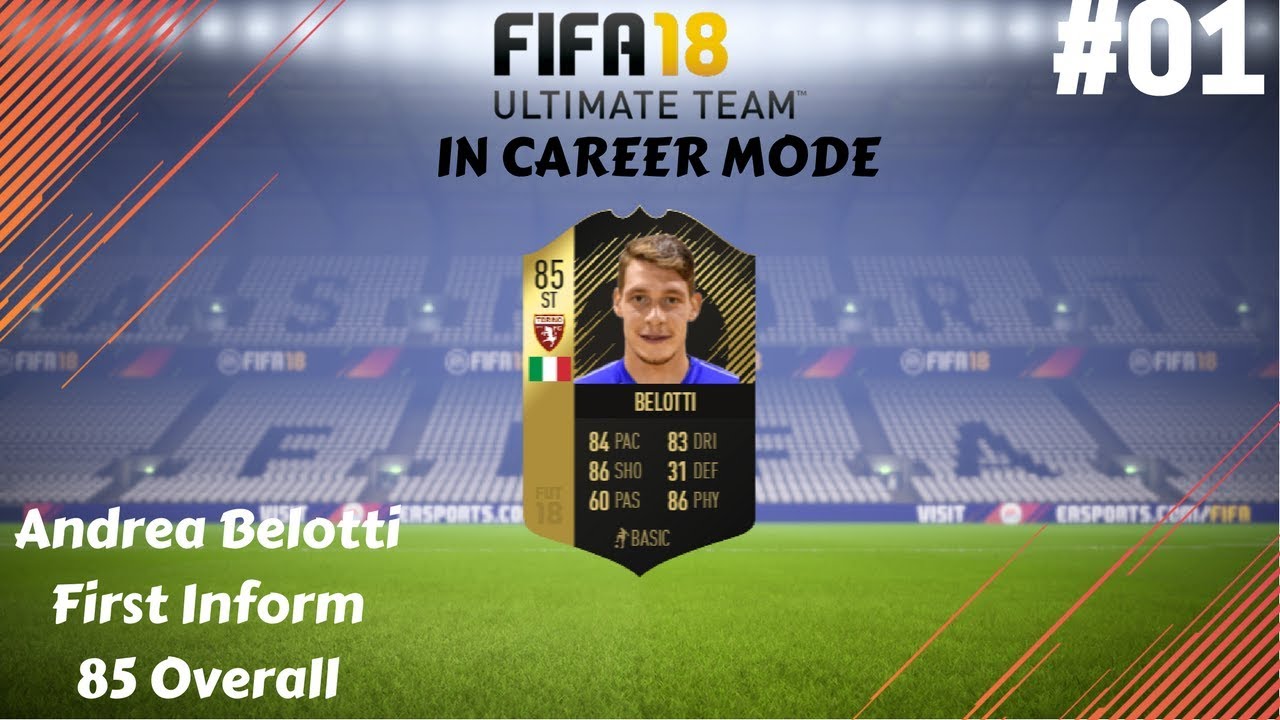 FIRST INFORM ANDREA BELOTTI [FUT 18 In Career Mode #1] FIFA 18 Ultimate Team In Career Mode