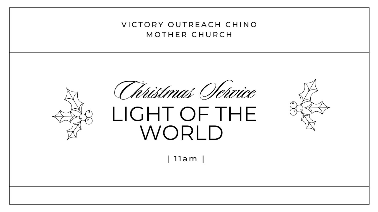 Light of the World | Christmas Production 2025 at Victory Outreach Chino | 11am