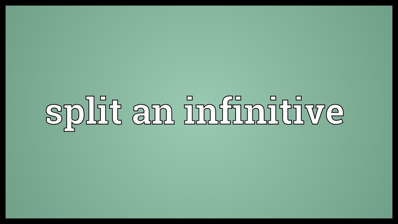 Split an infinitive Meaning